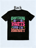 Everything Hurts And I’m Hungry T-shirt