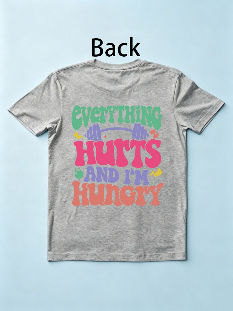 Everything Hurts And I’m Hungry T-shirt