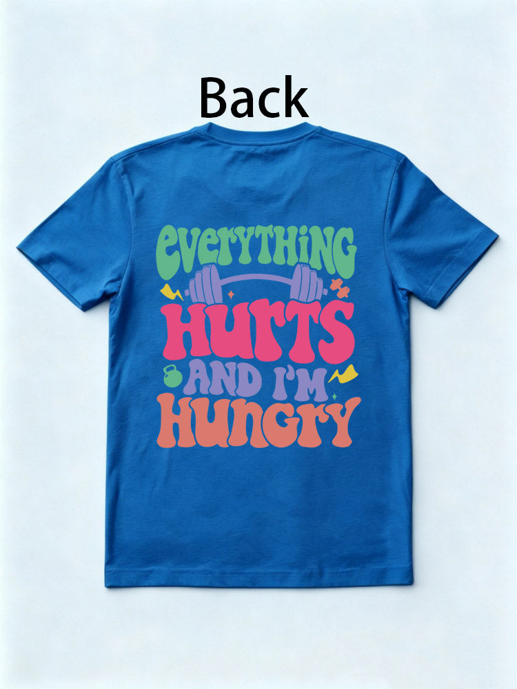 Everything Hurts And I’m Hungry T-shirt