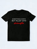 Everything Hurts But Filled With Strength T-shirt