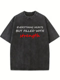 Everything Hurts But Filled With Strength Washed T-shirt
