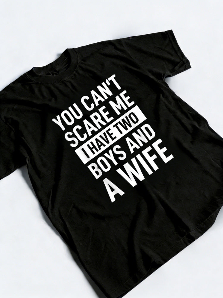 Father Joke Dad You Cant Scare Me I Have Two Boys and A Wife Father's Day T-Shirt