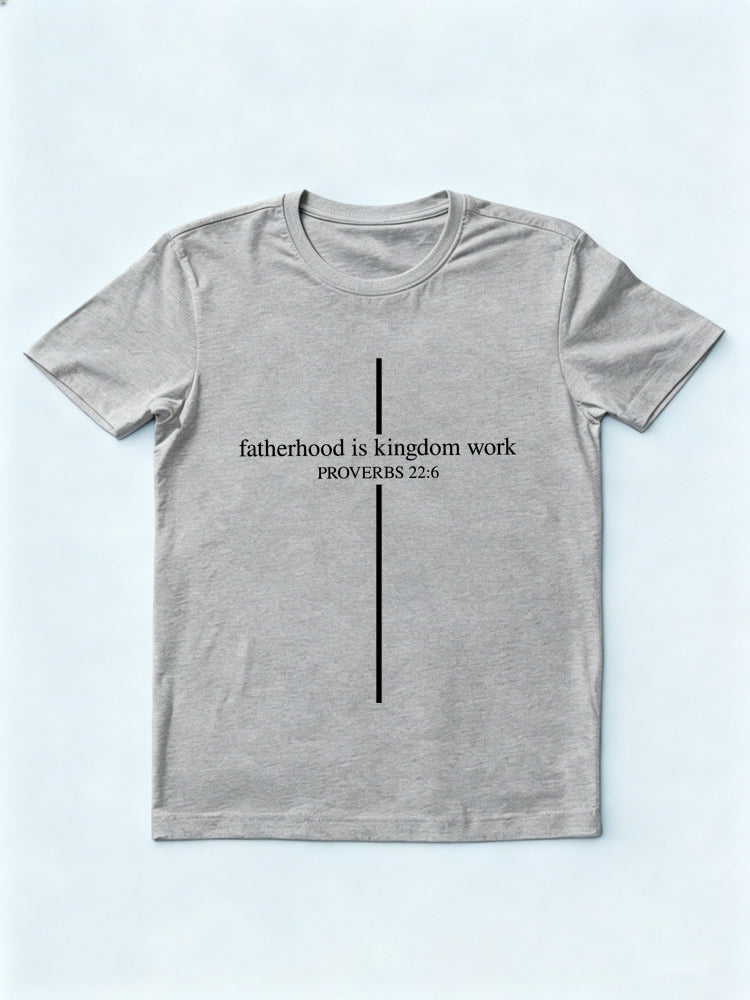 Fatherhood Kingdom Work Father's Day Gift T-shirt