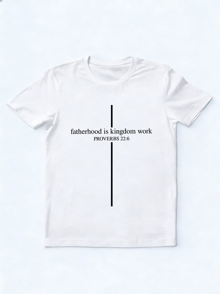Fatherhood Kingdom Work Father's Day Gift T-shirt
