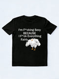 Fcking Sexy Fck Everything Fairly T-shirt