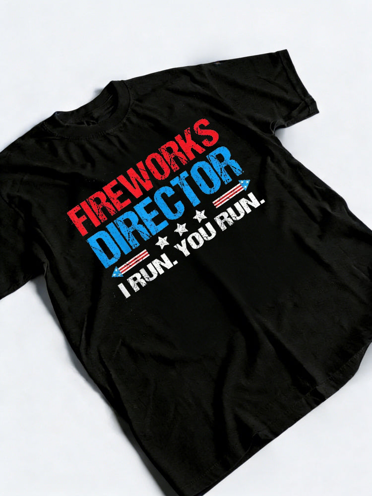 Fireworks Director - I Run You Run Funny 4th Of July Gift T-Shirt