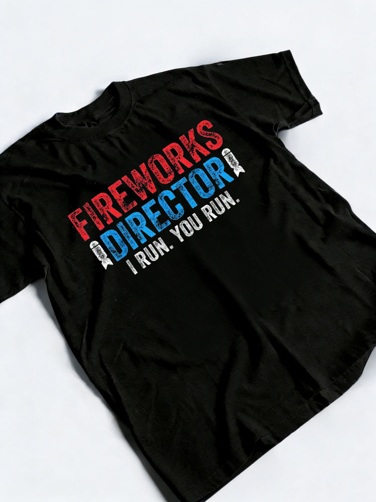 Fireworks Director I Run. You Run. 4th Of July Gift T-Shirt