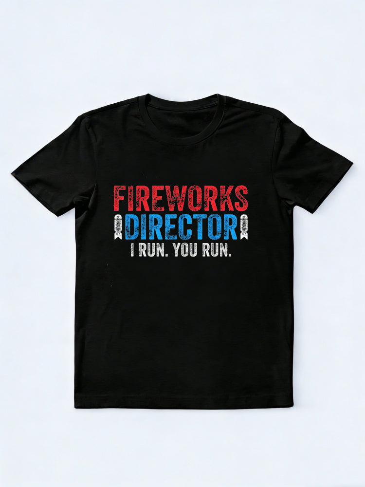Fireworks Director I Run. You Run. 4th Of July Gift T-Shirt