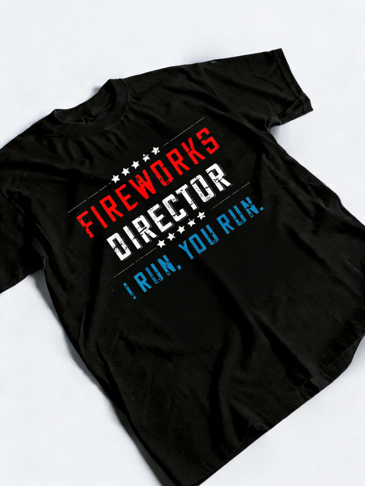 Fireworks Director I Run You Run 4th Of July Gift T-Shirt