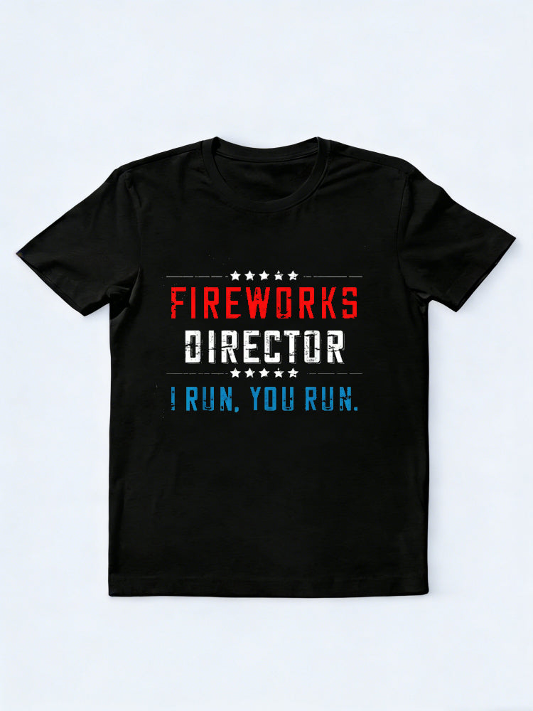 Fireworks Director I Run You Run 4th Of July Gift T-Shirt