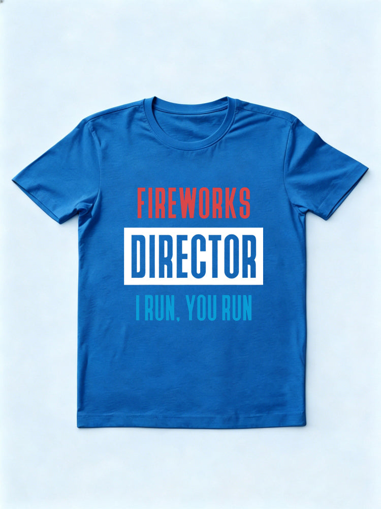 Fireworks Director I Run You Run 4th of July Gift T-shirt