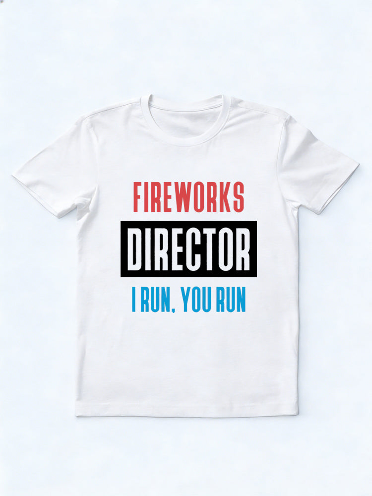 Fireworks Director I Run You Run 4th of July Gift T-shirt