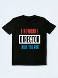 Fireworks Director I Run You Run 4th of July Gift T-shirt