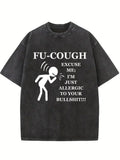 Fu Cough Excuse Me I'm Just Allergic to Your Bullshit Washed T-Shirt