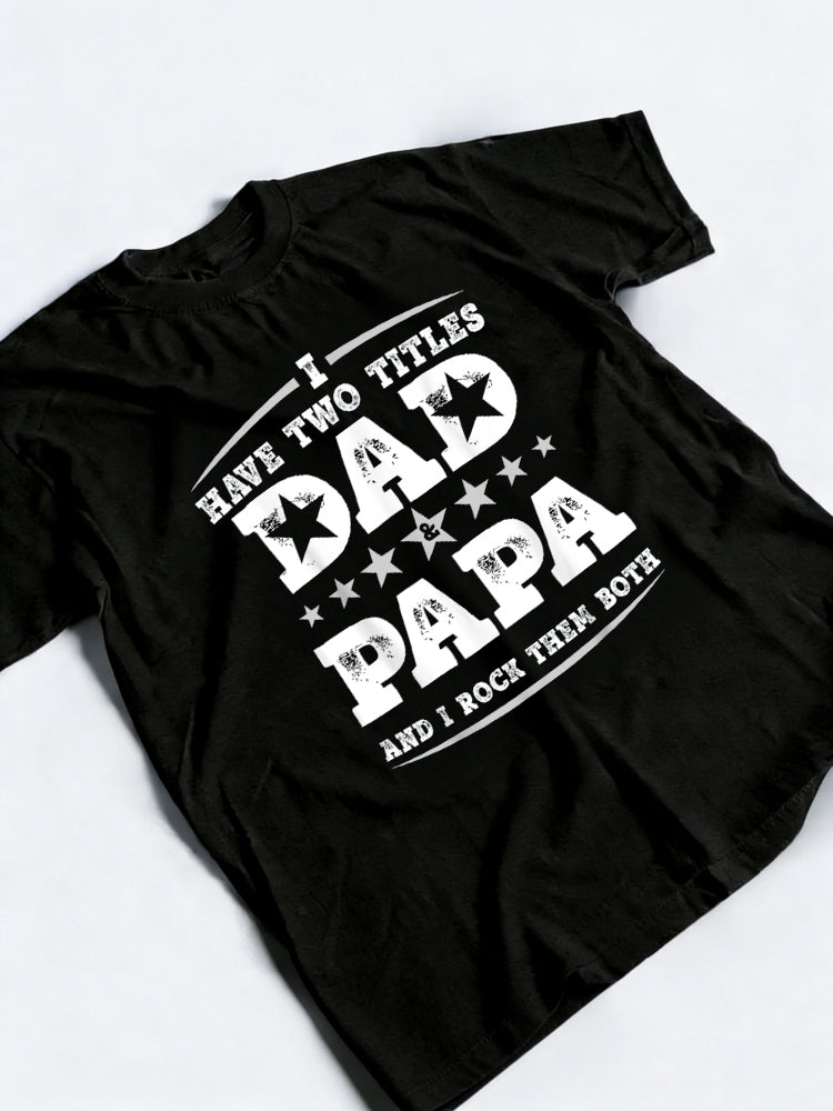 I Have Two Titles Dad And Papa Happy Father's Day T-Shirt