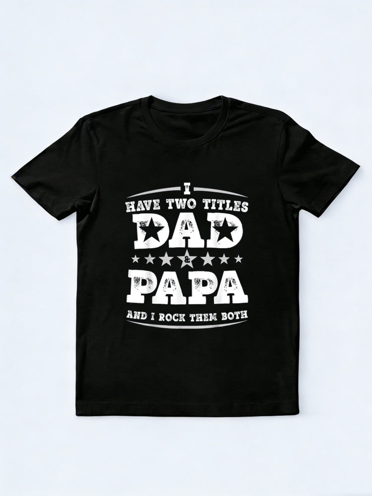 I Have Two Titles Dad And Papa Happy Father's Day T-Shirt