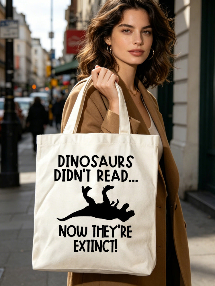 Gift Dinosaurs Didn't Read Now They Are Extinc Back to School Canvas Tote Bag