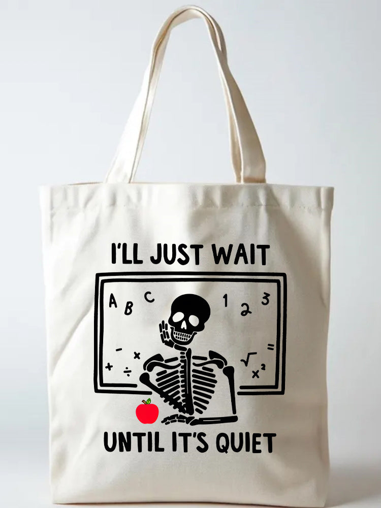 Gift I'll Just Wait Until Quiet Teacher Life Canvas Tote Bag