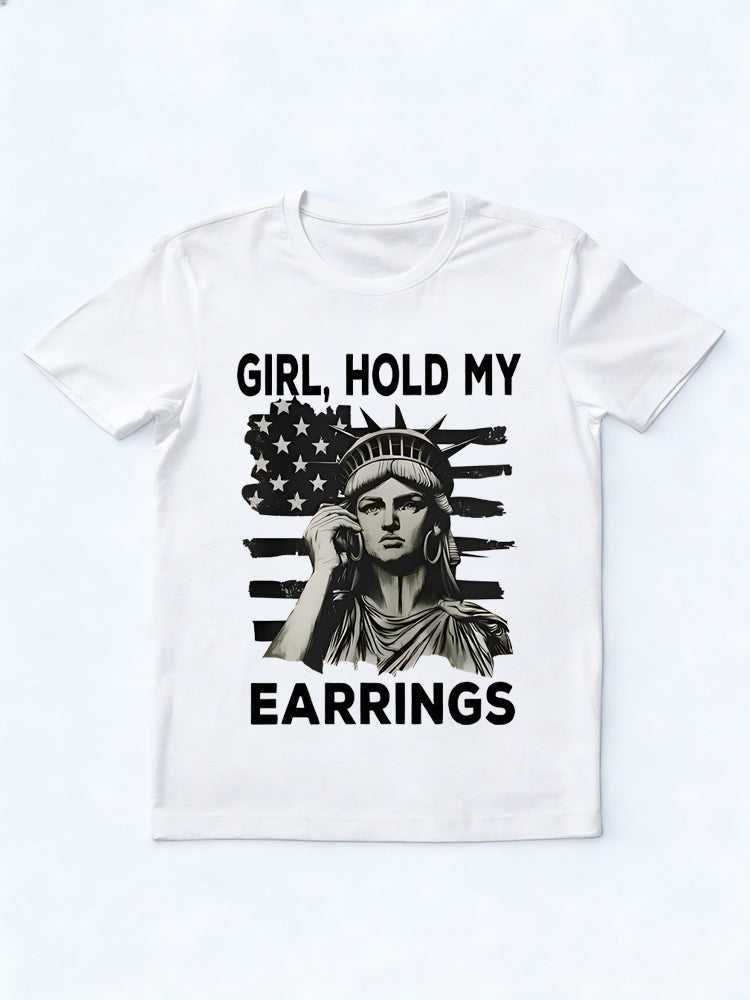 Girl Hold My Earrings Statue Of Liberty 4th of July Gift T-Shirt