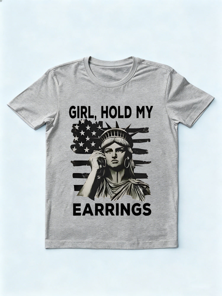 Girl Hold My Earrings Statue Of Liberty 4th of July Gift T-Shirt