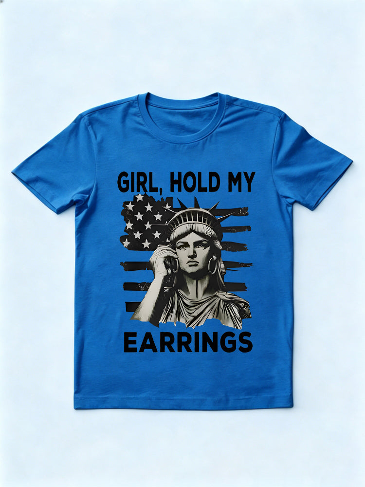 Girl Hold My Earrings Statue Of Liberty 4th of July Gift T-Shirt