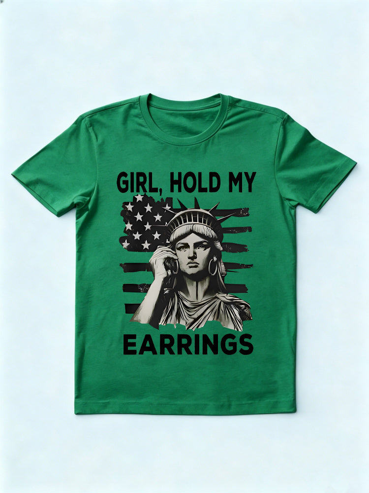 Girl Hold My Earrings Statue Of Liberty 4th of July Gift T-Shirt