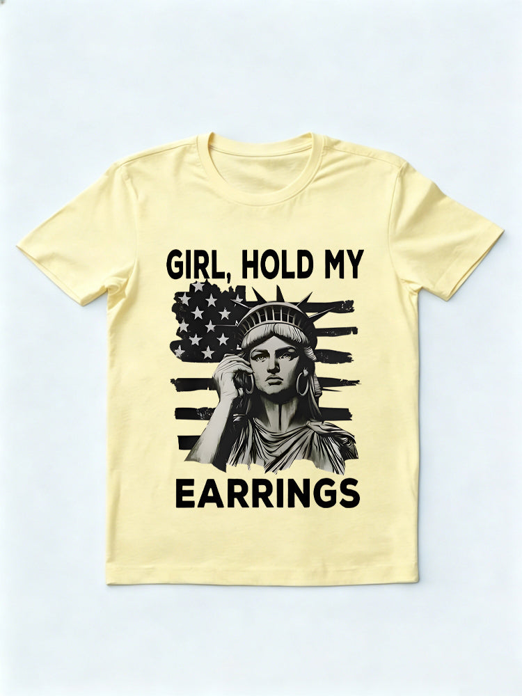 Girl Hold My Earrings Statue Of Liberty 4th of July Gift T-Shirt