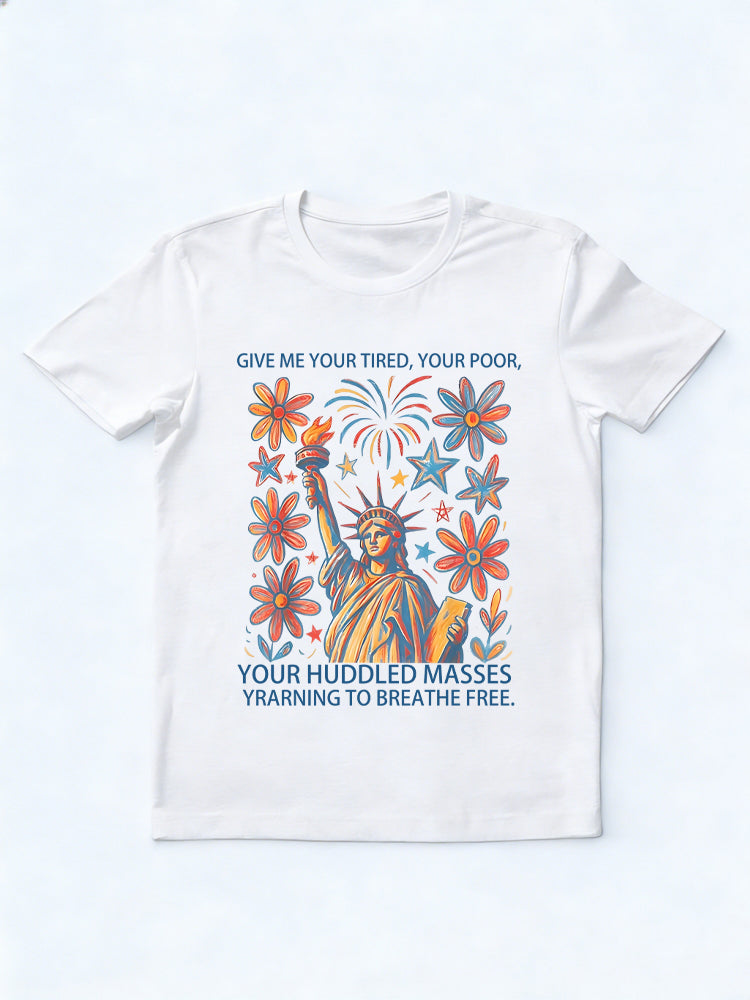 Give Me Your Tired Your Poor Statue Of Liberty Poem USA 4th of July T-Shirt