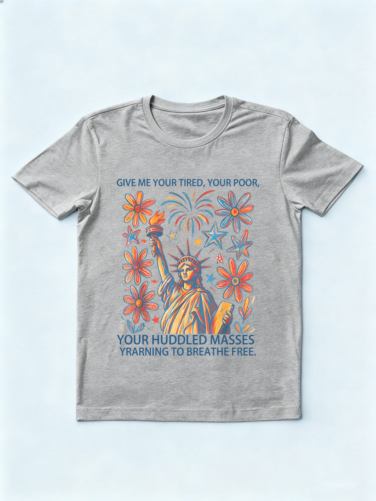 Give Me Your Tired Your Poor Statue Of Liberty Poem USA 4th of July T-Shirt