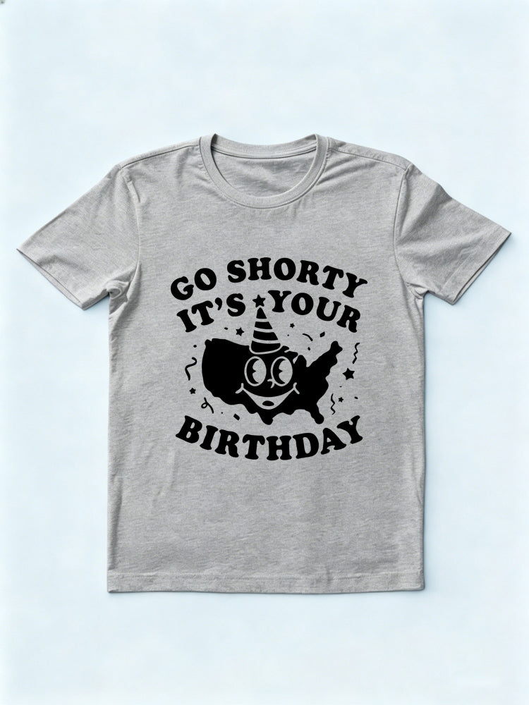 Go Shorty It's Your Birthday Patriotic 4th of July Gift T-shirt