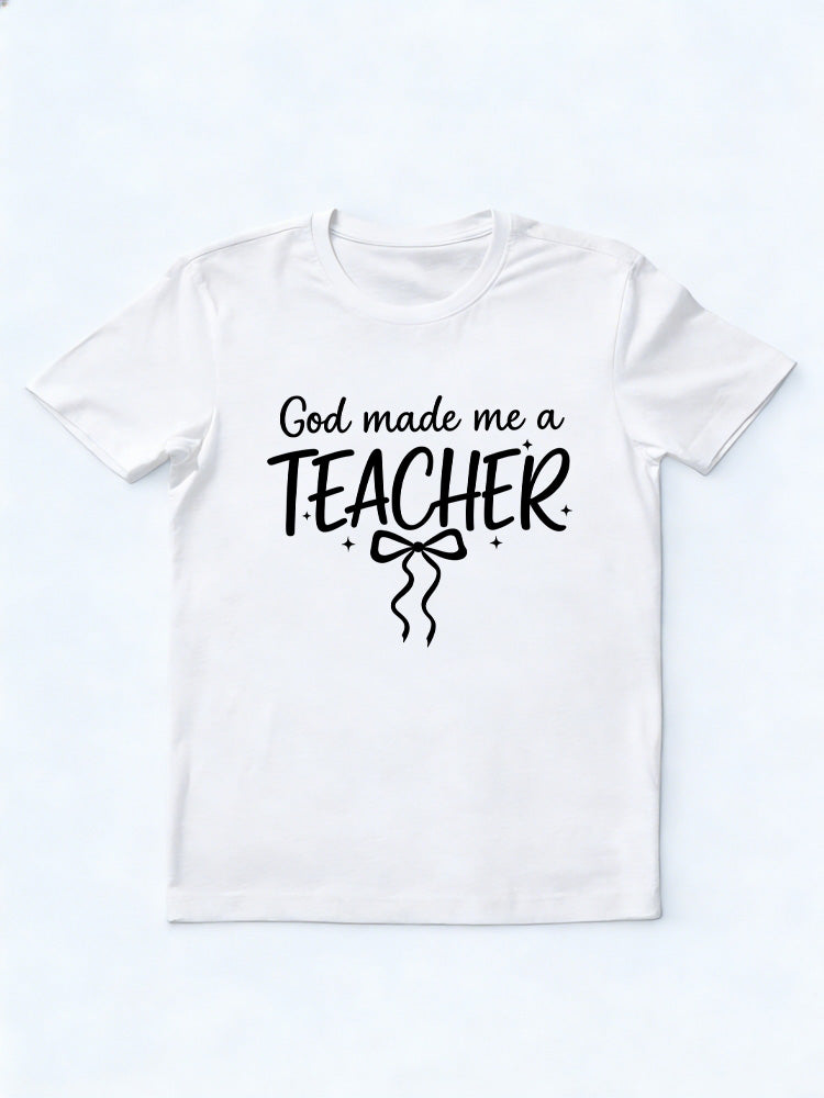 God Made Me A Teacher Back To School Gift T-shirt