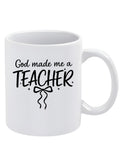 God Made Me A Teacher Mug