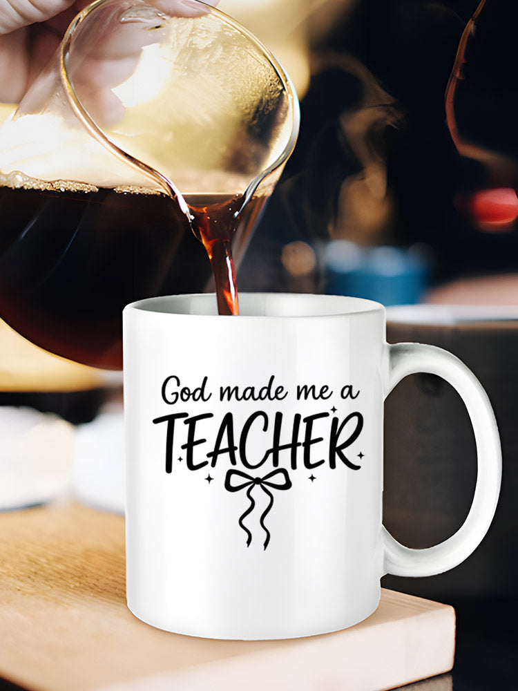 God Made Me A Teacher Mug