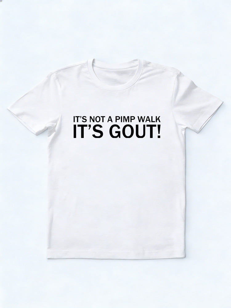 Gout Not A Pimp Walk Birthday Gift T-shirt