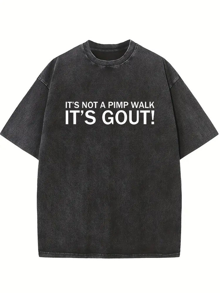 Gout Not A Pimp Walk Birthday Gift Washed T-shirt