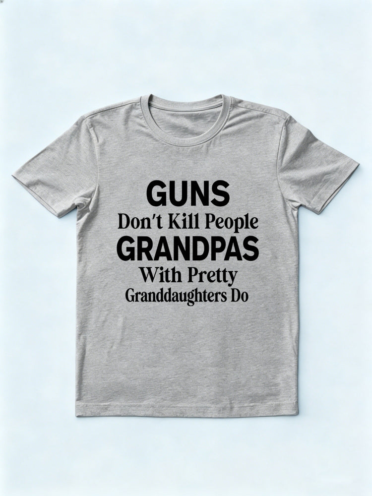 Guns Don’t Kill People Grandpas With Pretty Granddaughters Do Gift T-shirt