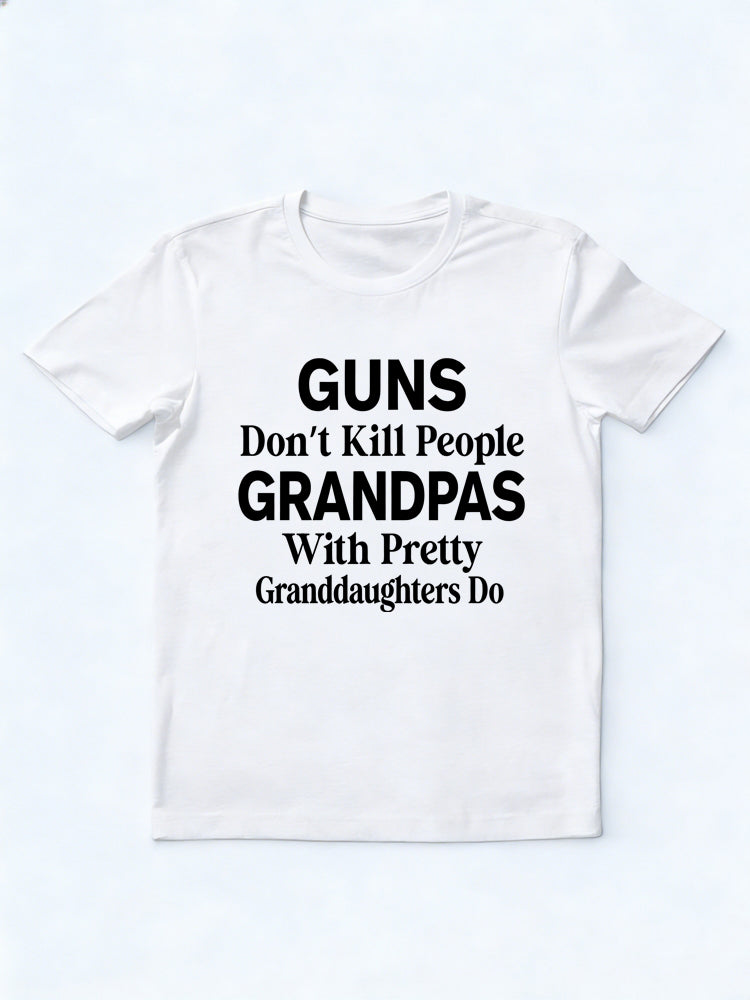 Guns Don’t Kill People Grandpas With Pretty Granddaughters Do Gift T-shirt