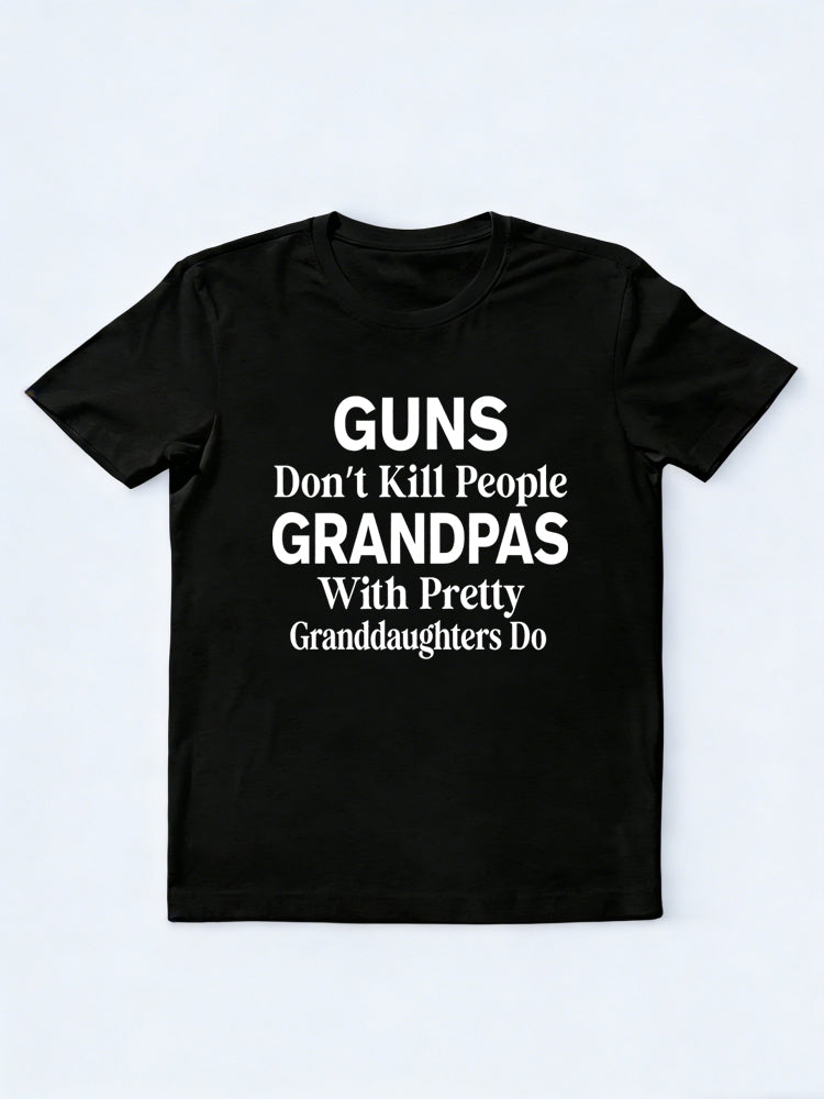 Guns Don’t Kill People Grandpas With Pretty Granddaughters Do Gift T-shirt