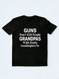 Guns Don’t Kill People Grandpas With Pretty Granddaughters Do Gift T-shirt