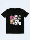 Half Teacher Half Coffee Back To School Teacher Gift T-Shirt