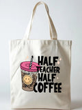 Half Teacher Half Coffee Back To School Teacher Gifts Canvas Tote Bag