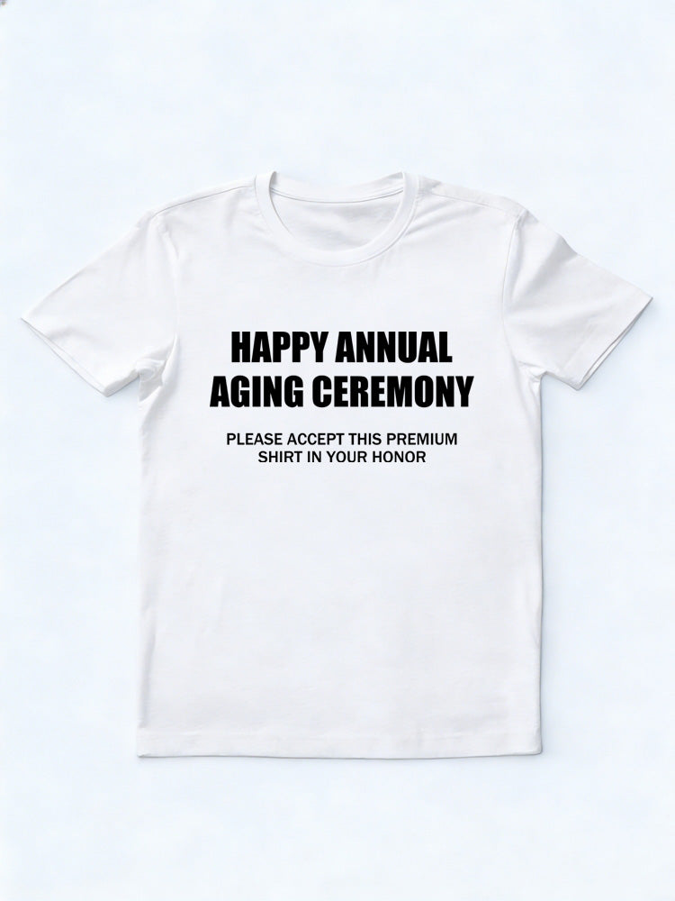 Happy Annual Aging Ceremony Birthday Gift T-shirt