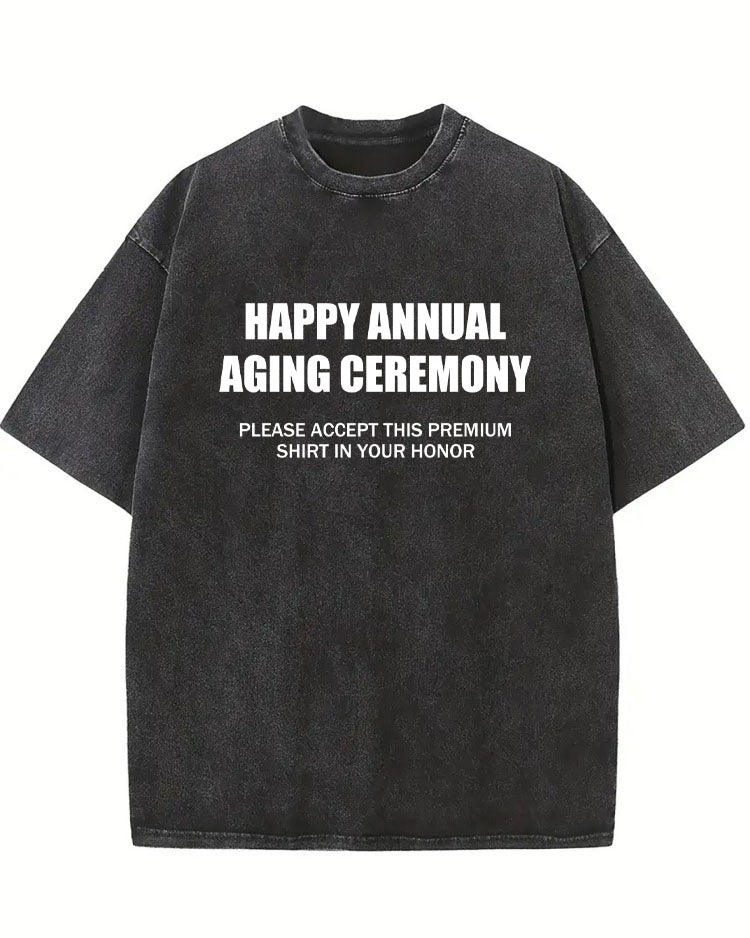 Happy Annual Aging Ceremony Birthday Gift Washed T-shirt