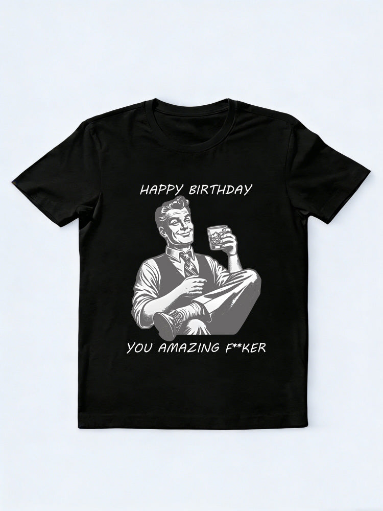 Happy Birthday You Amazing Fker Birthday Gift T-shirt