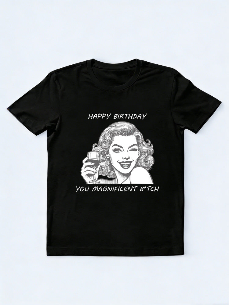 Happy Birthday You Magnificent Btch Birthday Gift T-shirt