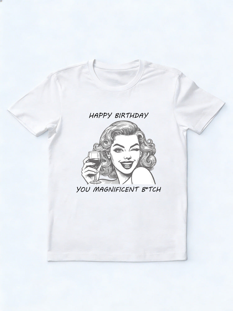 Happy Birthday You Magnificent Btch Birthday Gift T-shirt