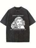 Happy Birthday You Magnificent Btch Birthday Gift Washed T-shirt
