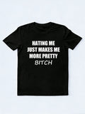 Hating Me Makes Me More Pretty T-shirt