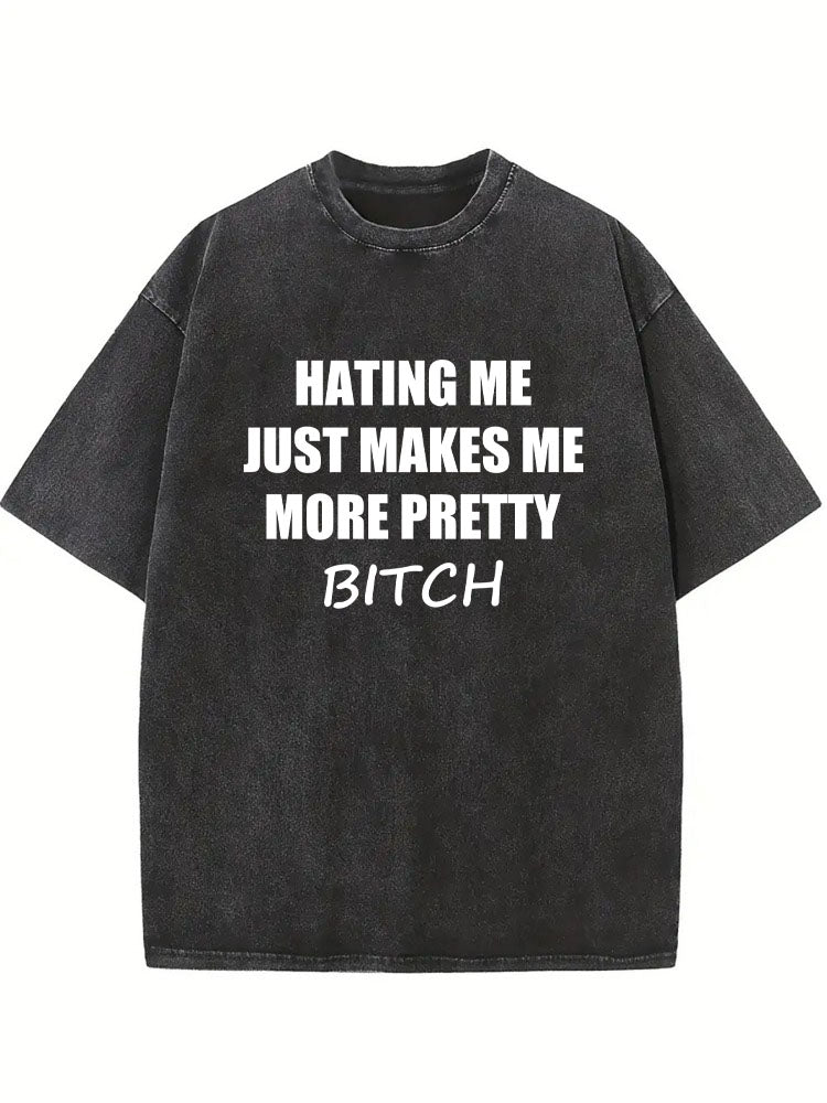 Hating Me Makes Me More Pretty Washed T-shirt