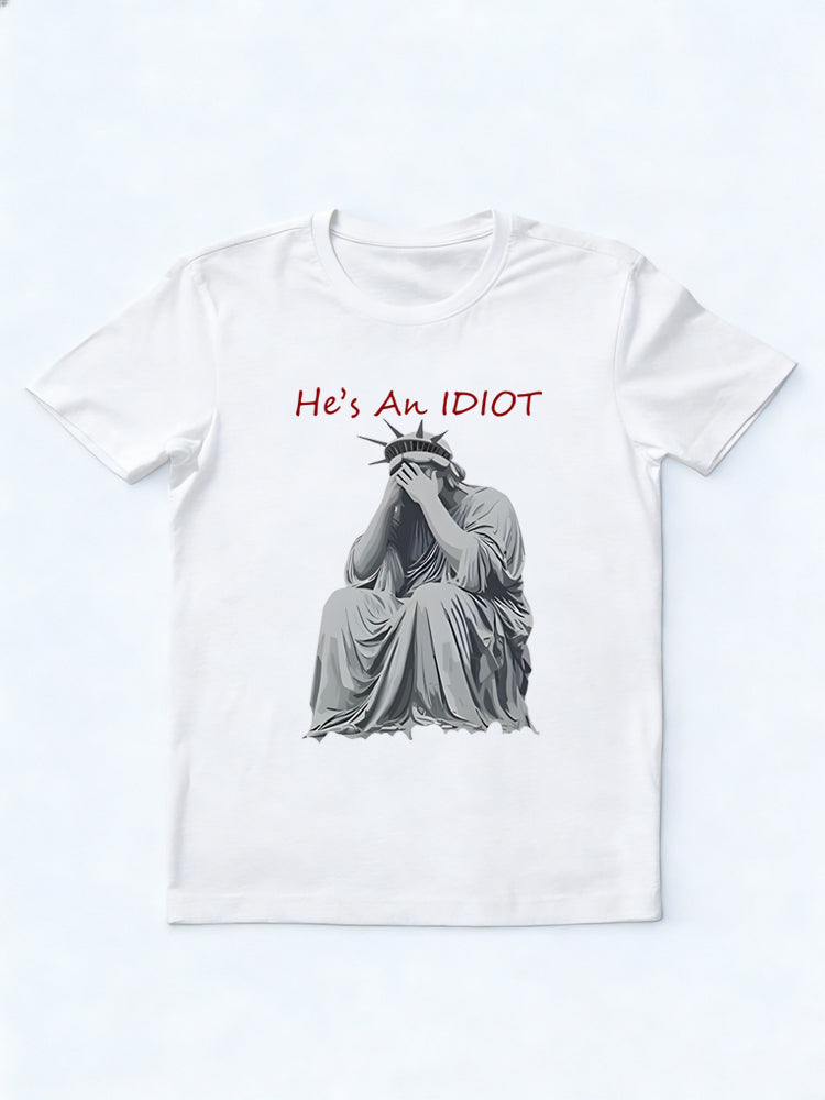 He is an IDIOT Sarcastic Birthday Friend Family Gift T-shirt